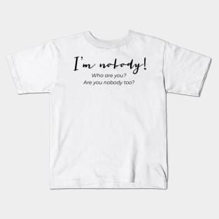 I'm Nobody Emily Dickinson Quote Shirt Kids T-Shirt